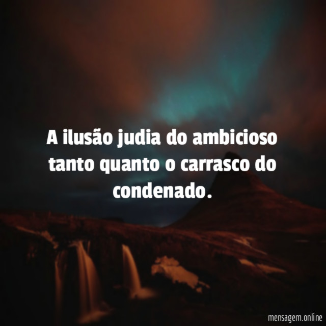 A ilusão judia do ambicioso tanto quanto o carrasco do condenado