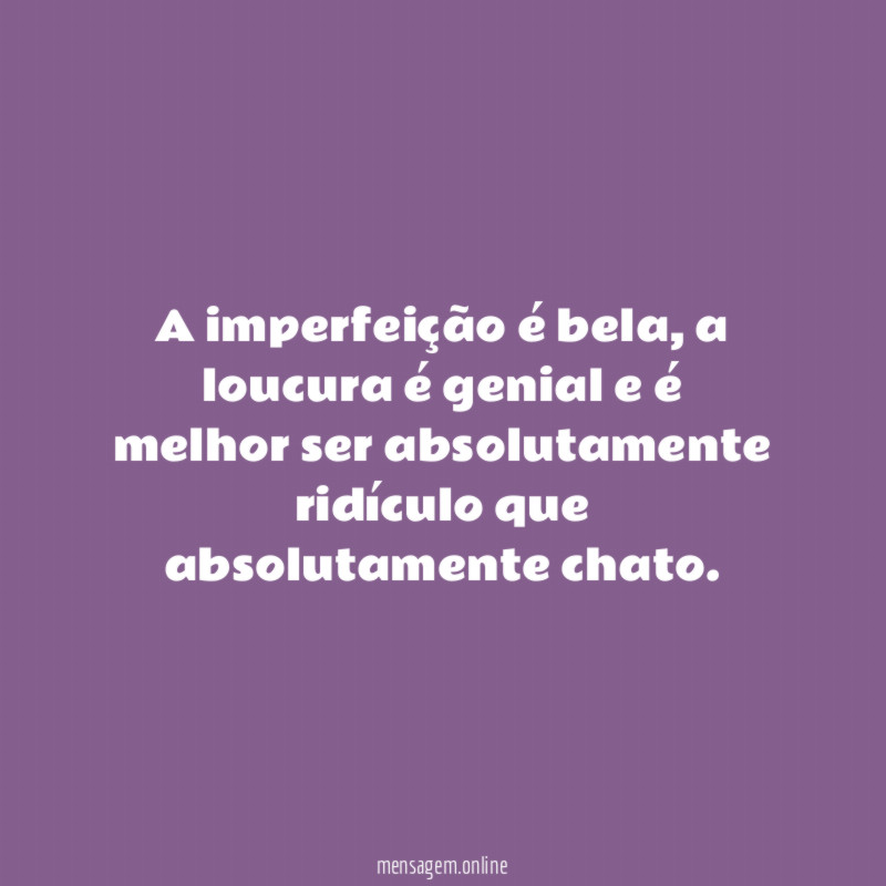 A imperfeição é bela