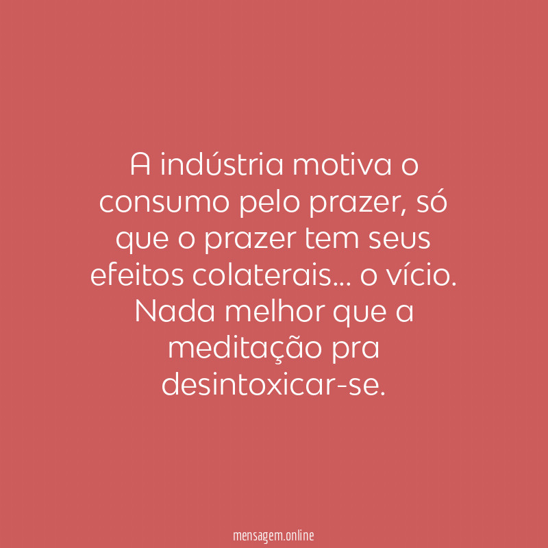 A indústria motiva o consumo pelo prazer