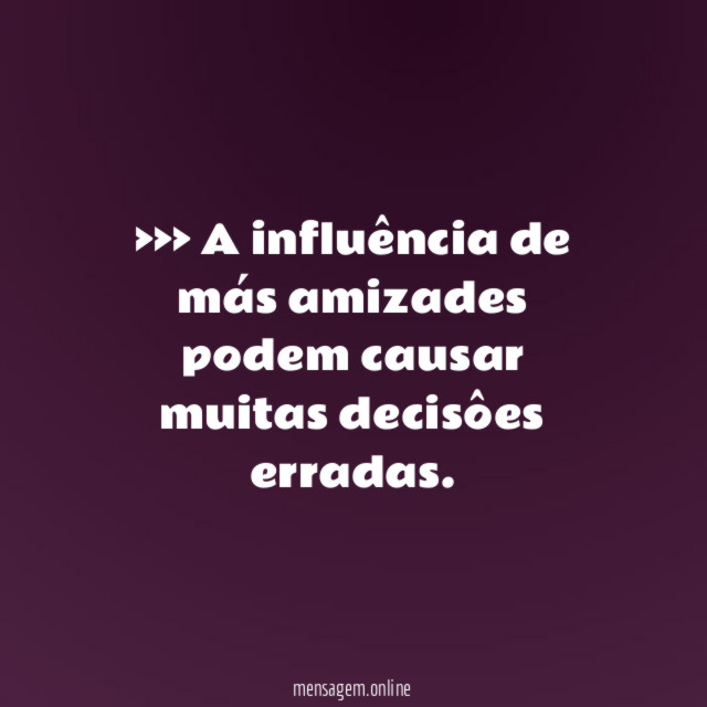 A influência de más amizades podem causar