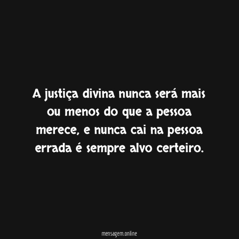A justiça divina nunca será mais ou menos