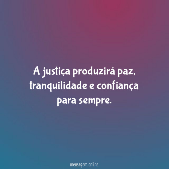 A justiça produzirá paz