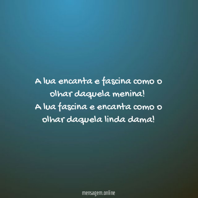 A lua encanta e fascina como o olhar daquela menina