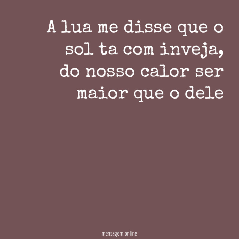 a lua me disse que o sol ta com inveja