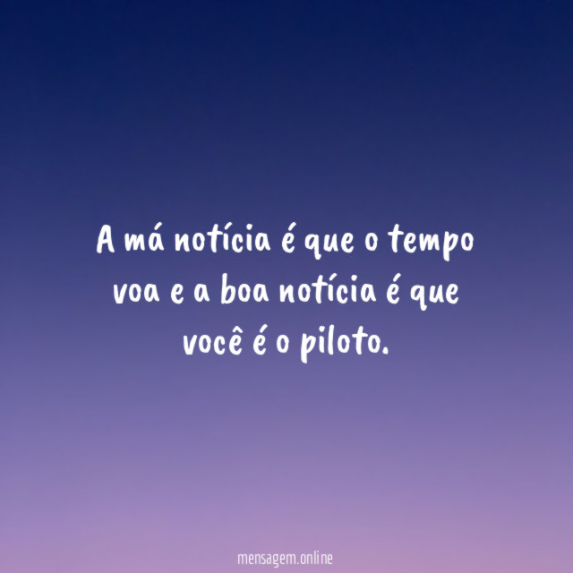 A má notícia é que o tempo voa