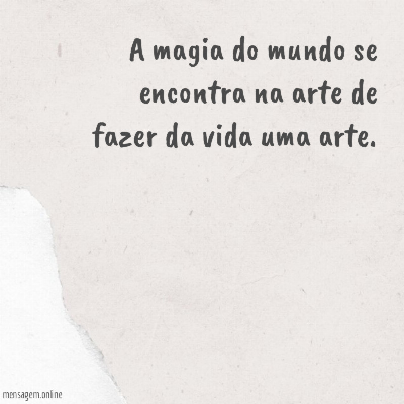 A magia do mundo se encontra na arte