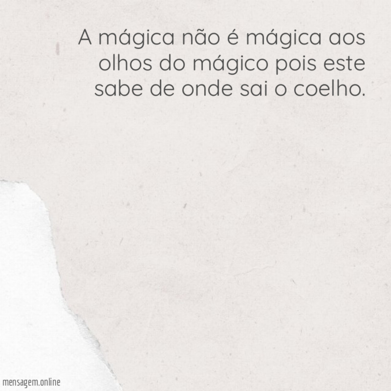 A mágica não é mágica aos olhos do