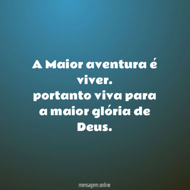 A Maior aventura é viver