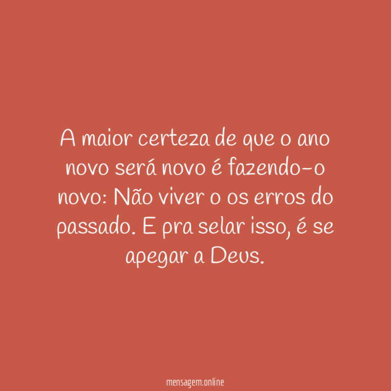A maior certeza de que o ano novo será novo é fazendo-o novo