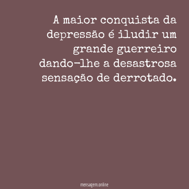 A maior conquista da depressão é iludir um