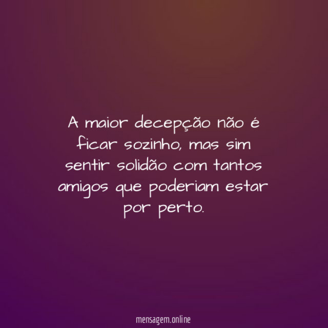 A maior decepção não é