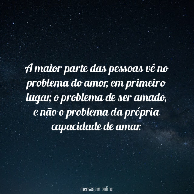 A maior parte das pessoas vê no problema do amor