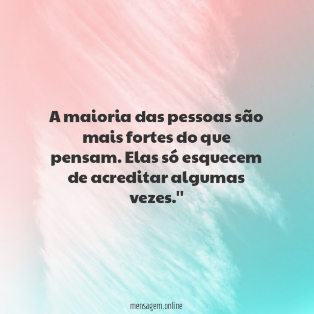 A maioria das pessoas são mais fortes do que pensam