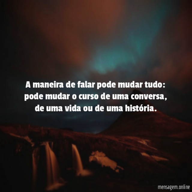 A maneira de falar pode mudar tudo