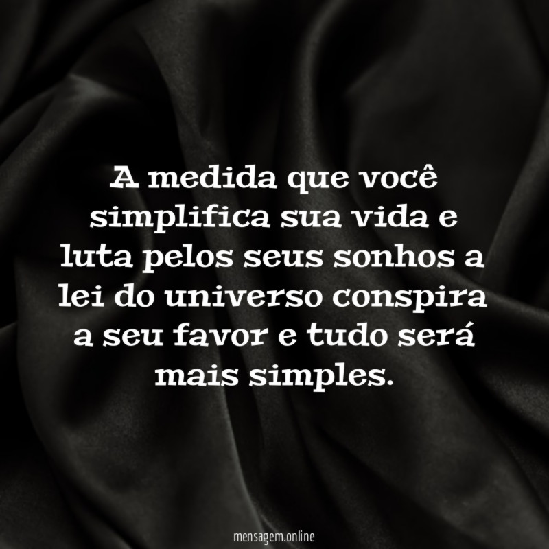 A medida que você simplifica sua vida