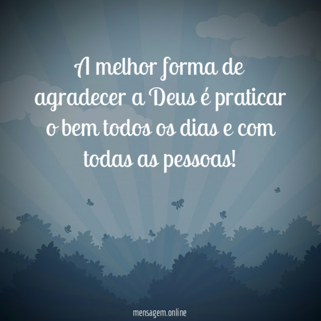 A melhor forma de agradecer a Deus é