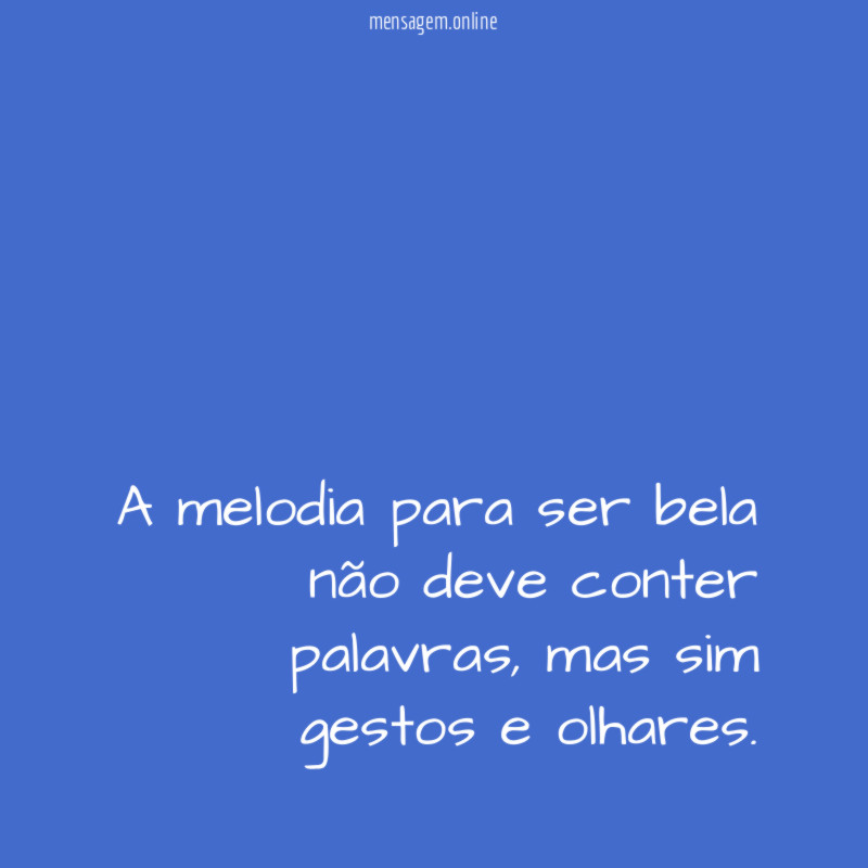 A melodia para ser bela não deve conter palavras