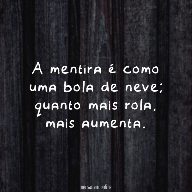 A mentira é como uma bola de neve