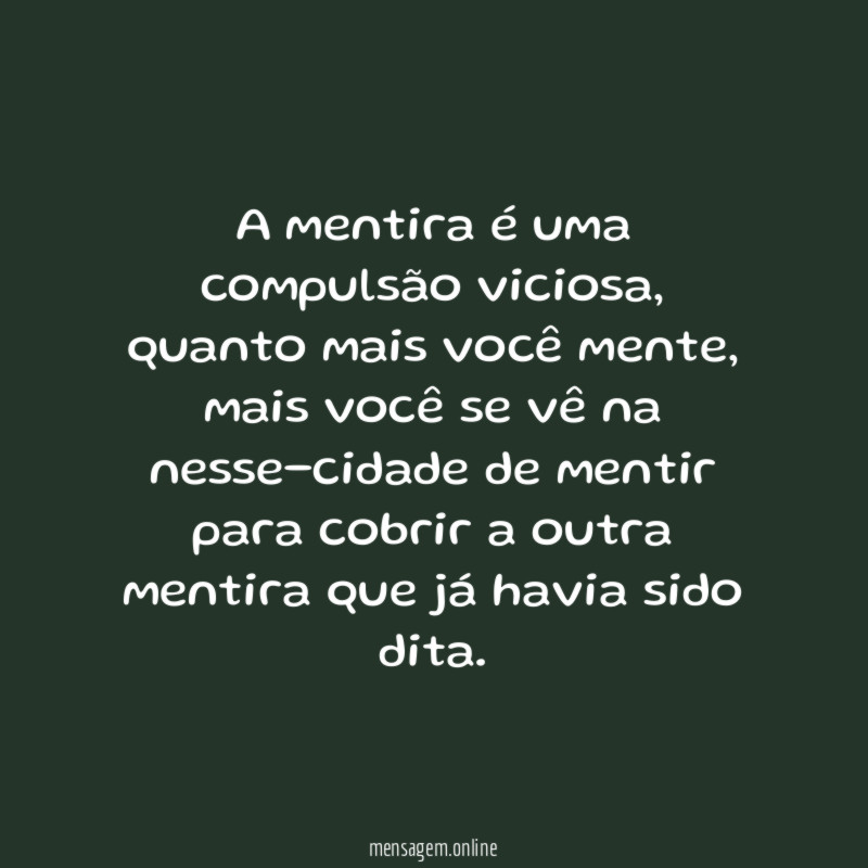 A mentira é uma compulsão viciosa