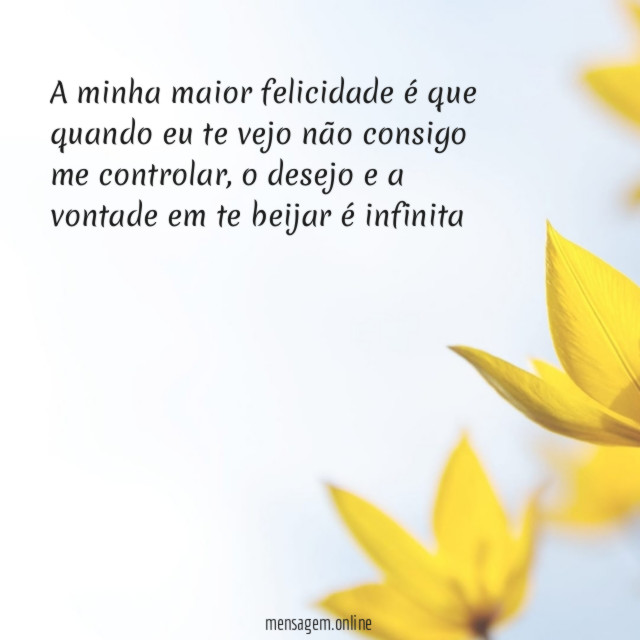 A minha maior felicidade é que quando eu