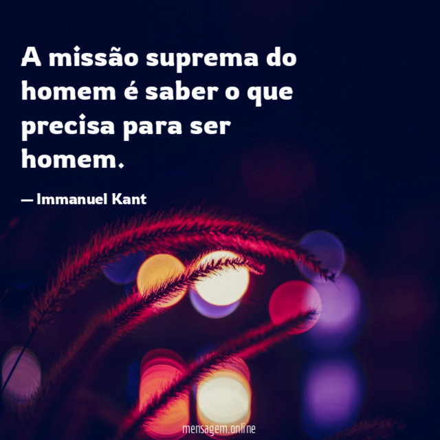A missão suprema do homem é saber