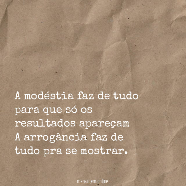 A modéstia faz de tudo para que só