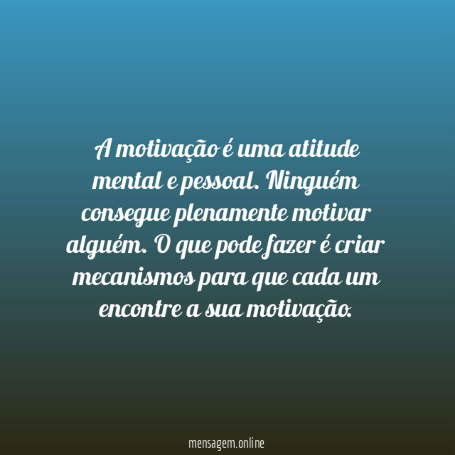A motivação é uma atitude mental e pessoal