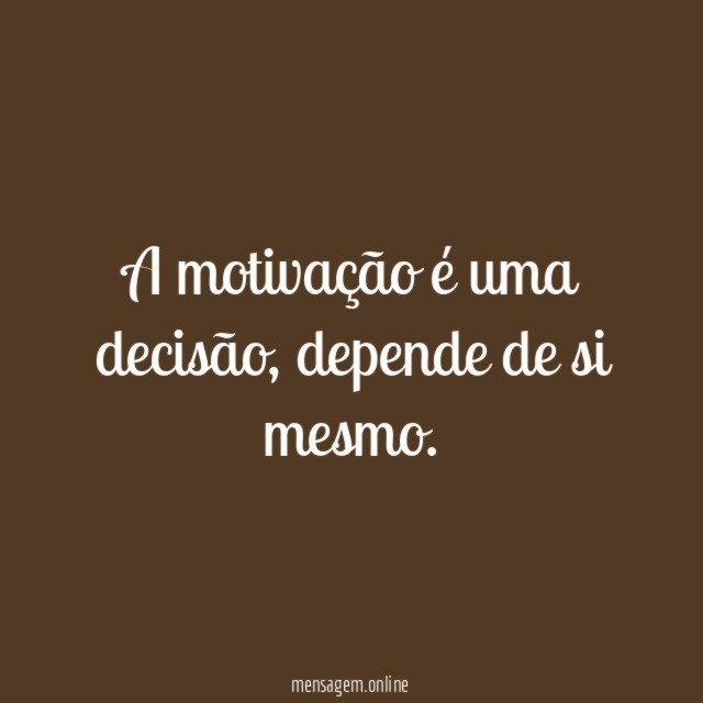 A motivação é uma decisão