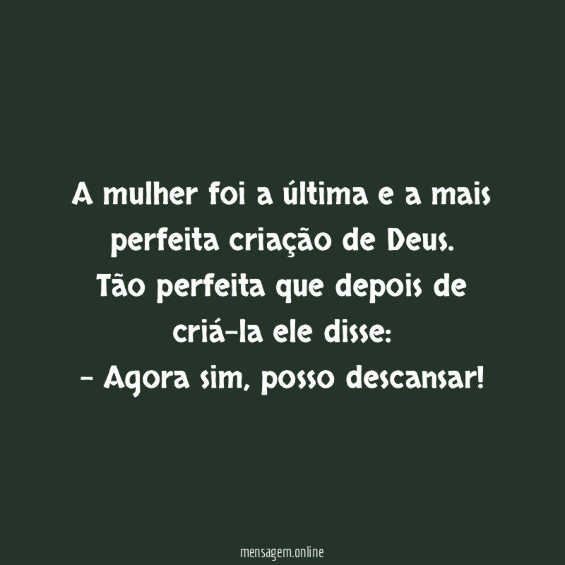 A mulher foi a última e a mais