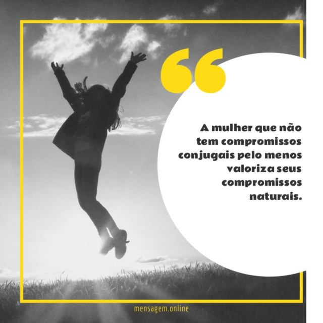 A mulher que não tem compromissos conjugais pelo