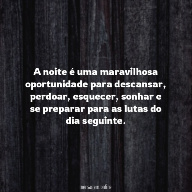 A noite é uma maravilhosa oportunidade para descansar