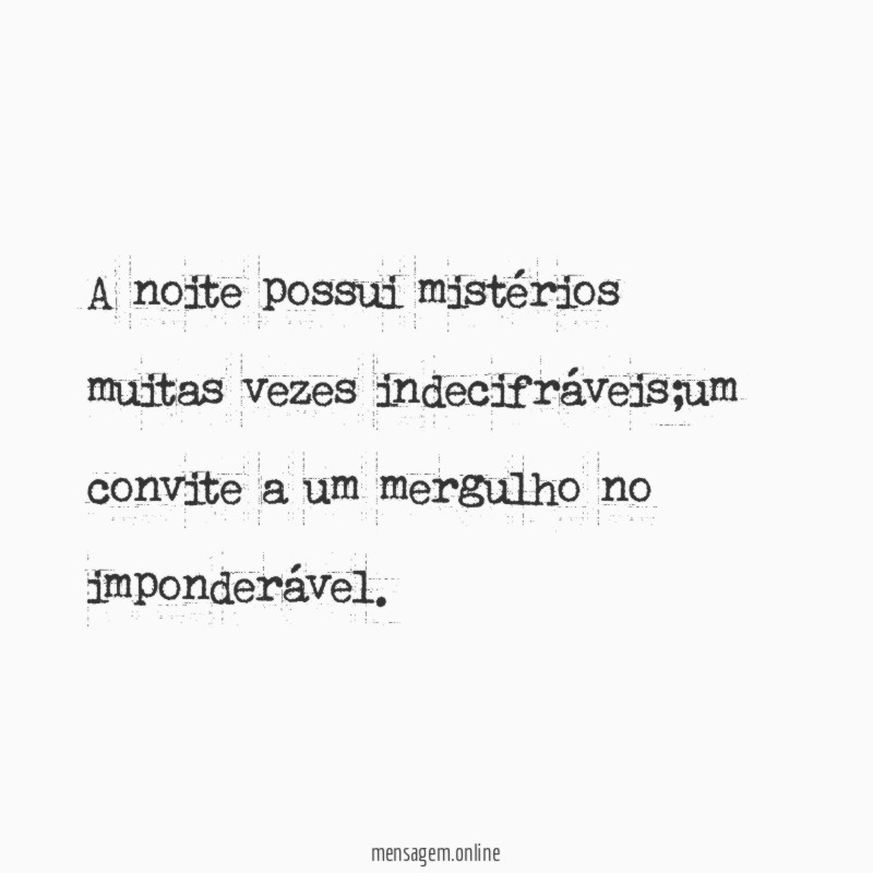 A noite possui mistérios muitas vezes indecifráveis