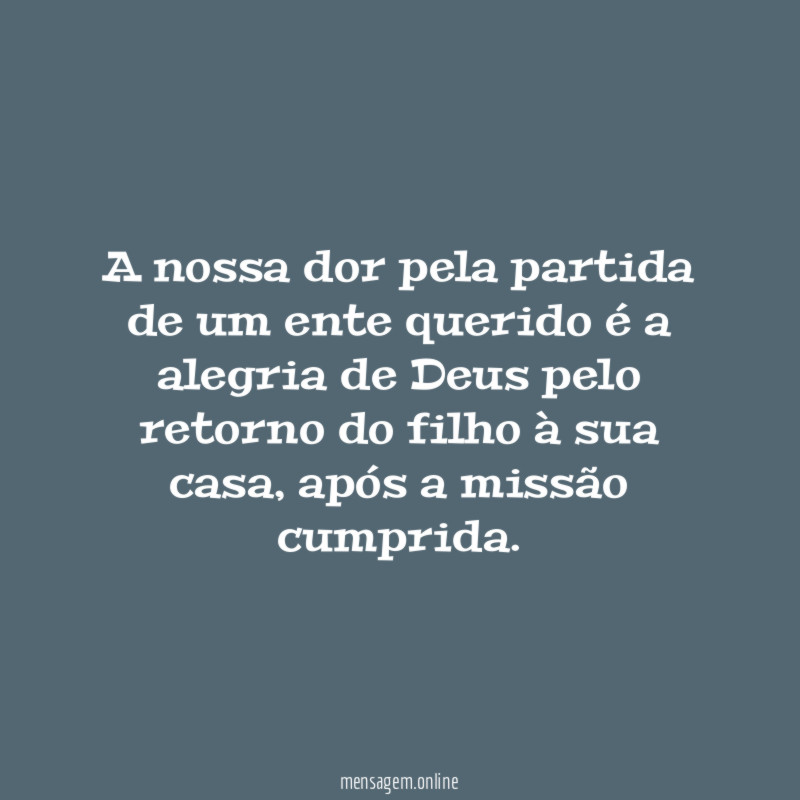 A nossa dor pela partida de um ente