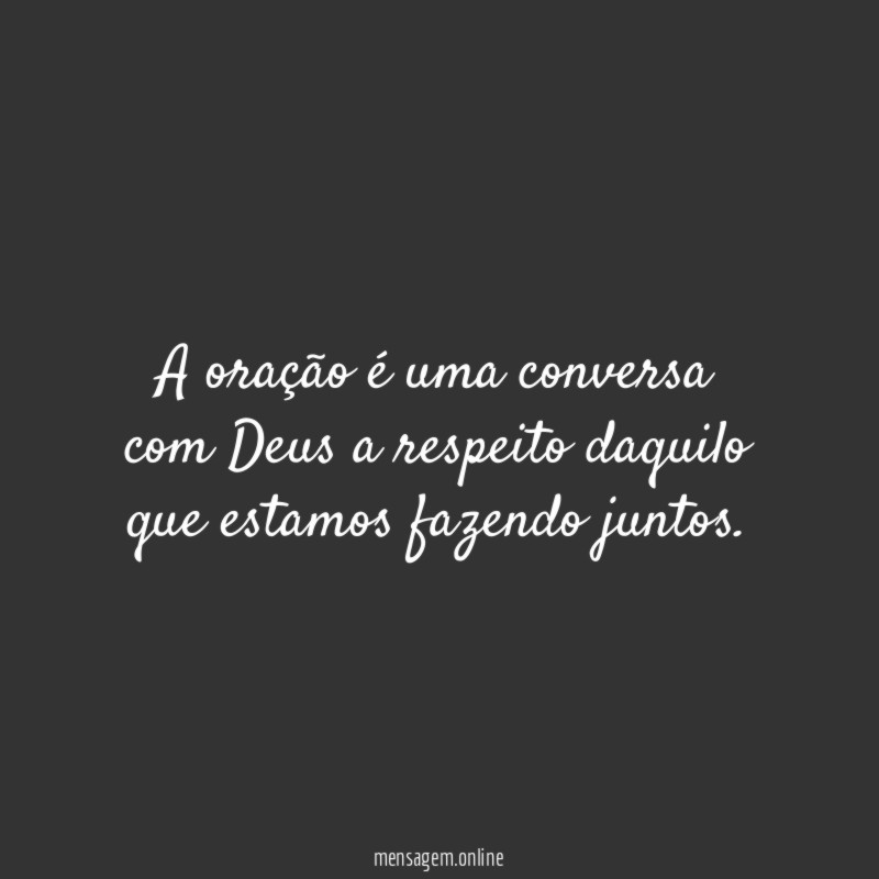 A oração é uma conversa com Deus a