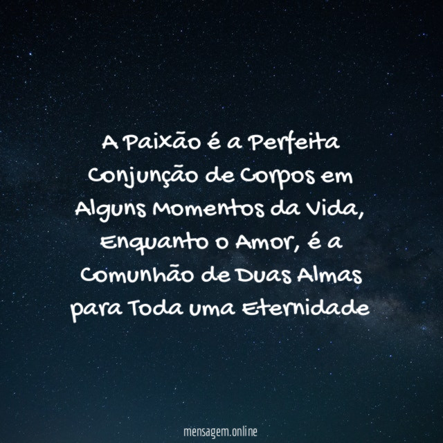 A Paixão é a Perfeita Conjunção de Corpos