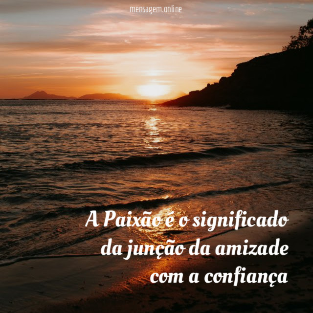 A Paixão é o significado da junção da