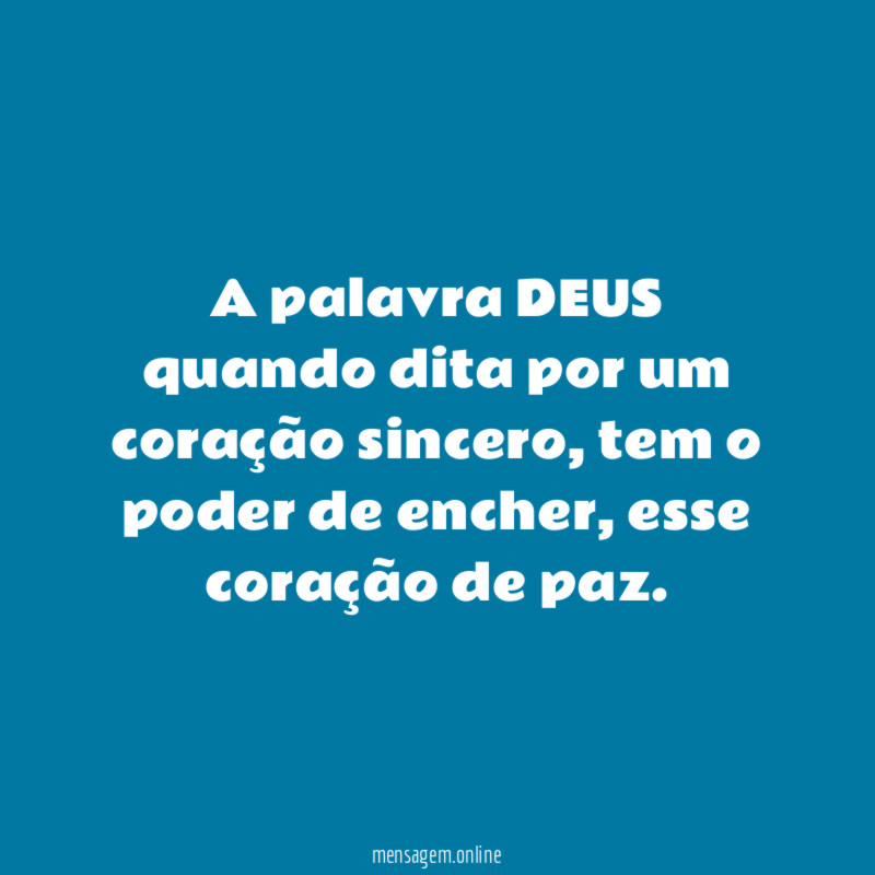 A palavra DEUS quando dita por um coração sincero
