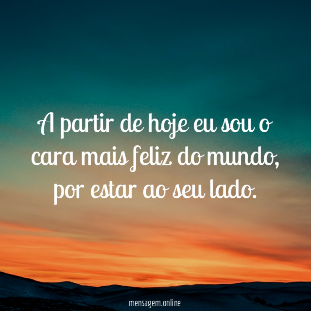 A partir de hoje eu sou o cara mais feliz do mundo