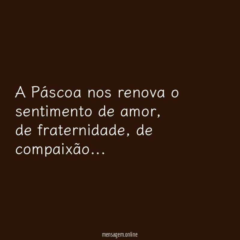 A Páscoa nos renova o sentimento de amor