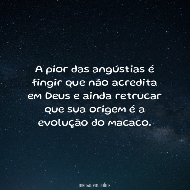 A pior das angústias é fingir que não