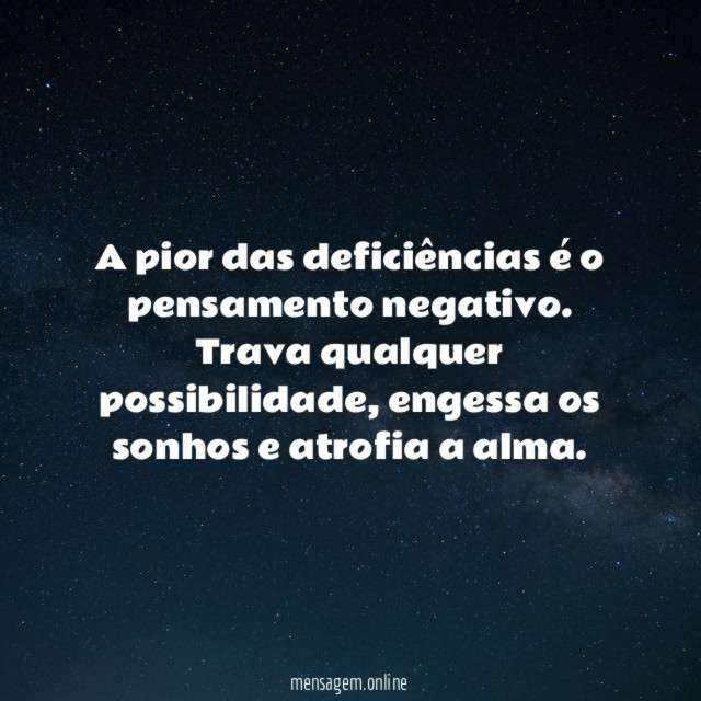 A pior das deficiências é o pensamento negativo