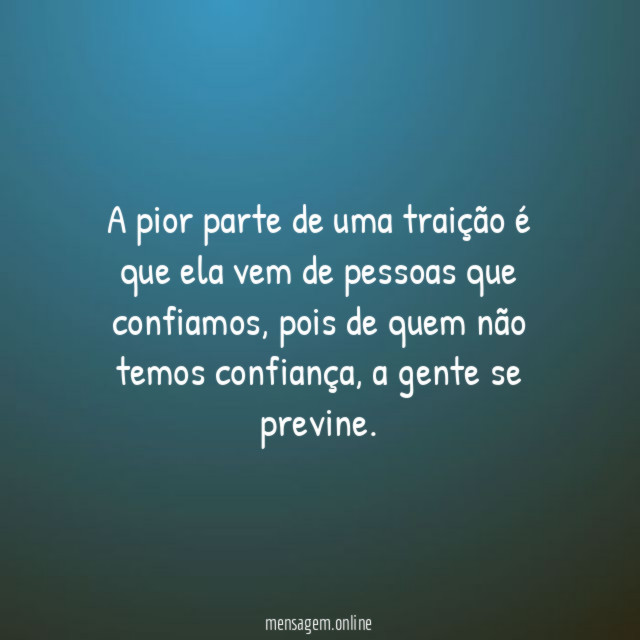 A pior parte de uma traição é que