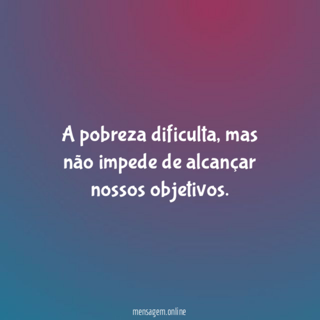 a pobreza dificulta