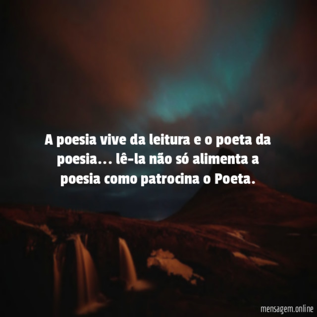 A poesia vive da leitura e o poeta da poesia