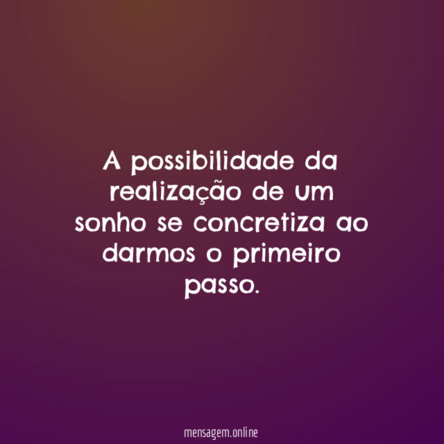 A possibilidade da realização de um sonho se