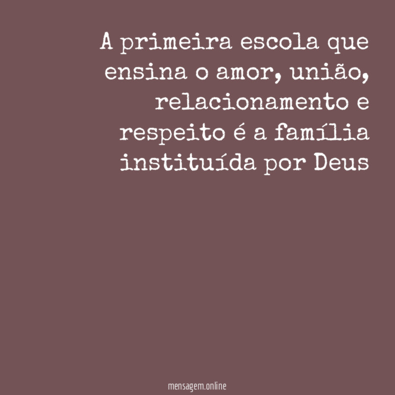 A primeira escola que ensina o amor