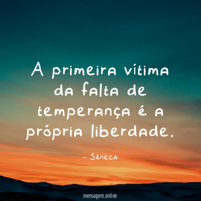 A primeira vítima da falta de temperança é