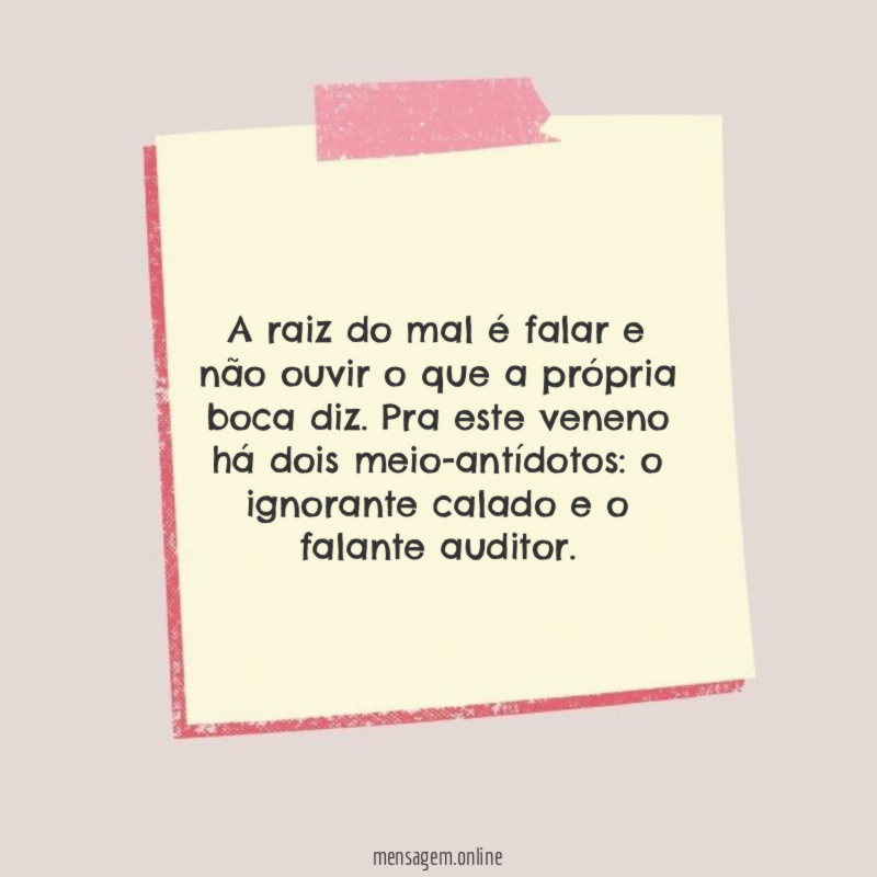 A raiz do mal é falar e não