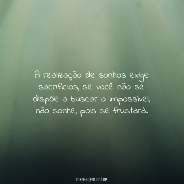 A realização de sonhos exige sacrifícios