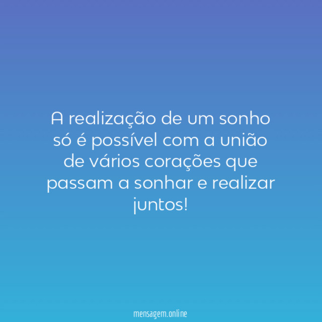 A realização de um sonho só é possível